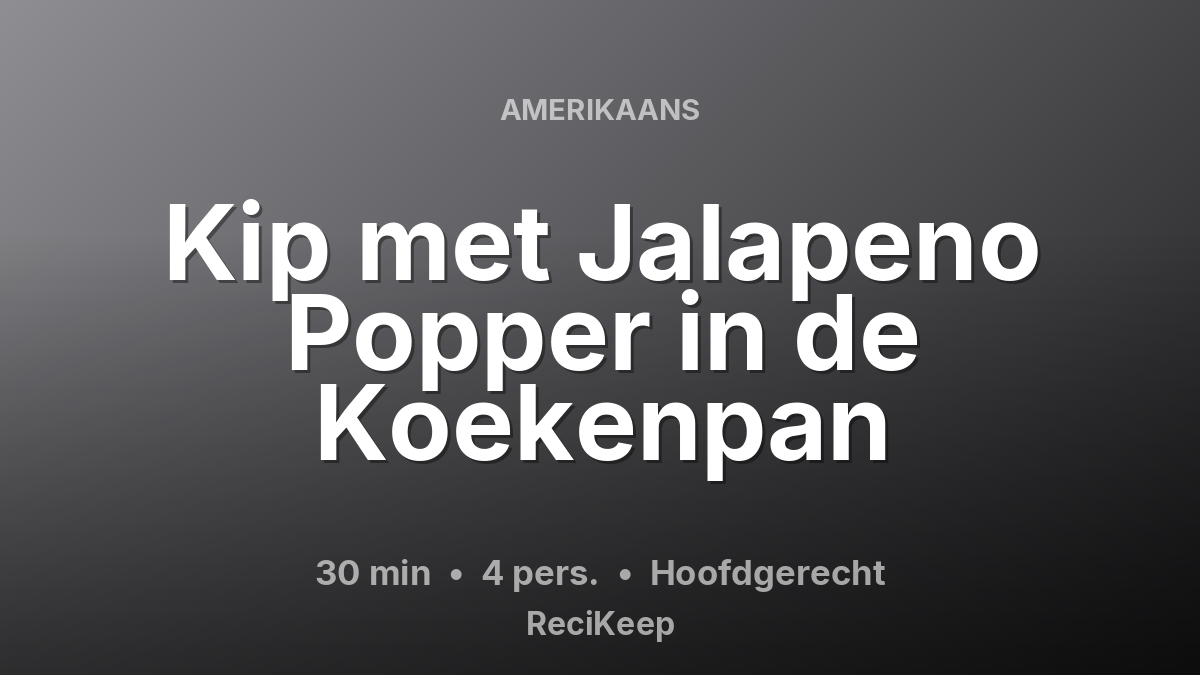 Receptkaart Kip met Jalapeno Popper in de Koekenpan – Hoofdgerecht