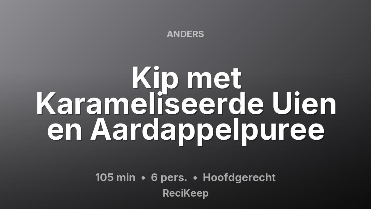 Receptkaart Kip met Karameliseerde Uien en Aardappelpuree – Hoofdgerecht