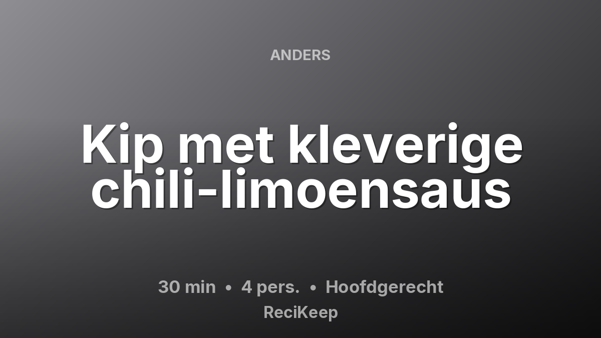 Receptkaart Kip met kleverige chili-limoensaus – Hoofdgerecht
