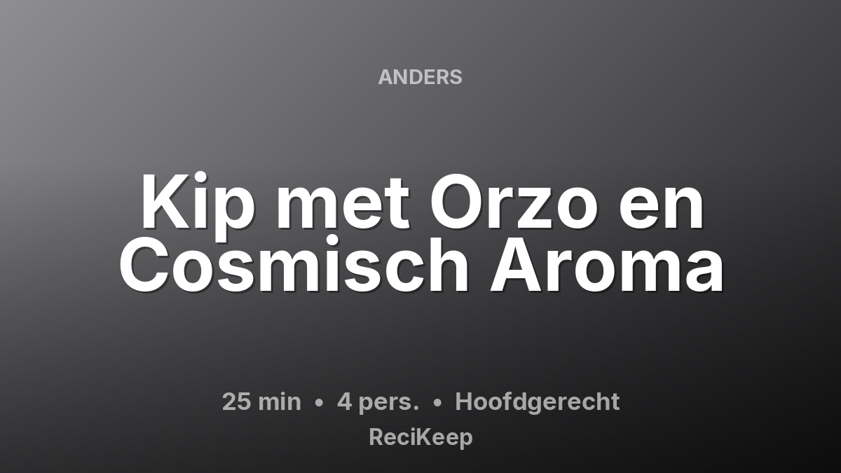 Receptkaart Kip met Orzo en Cosmisch Aroma – Hoofdgerecht