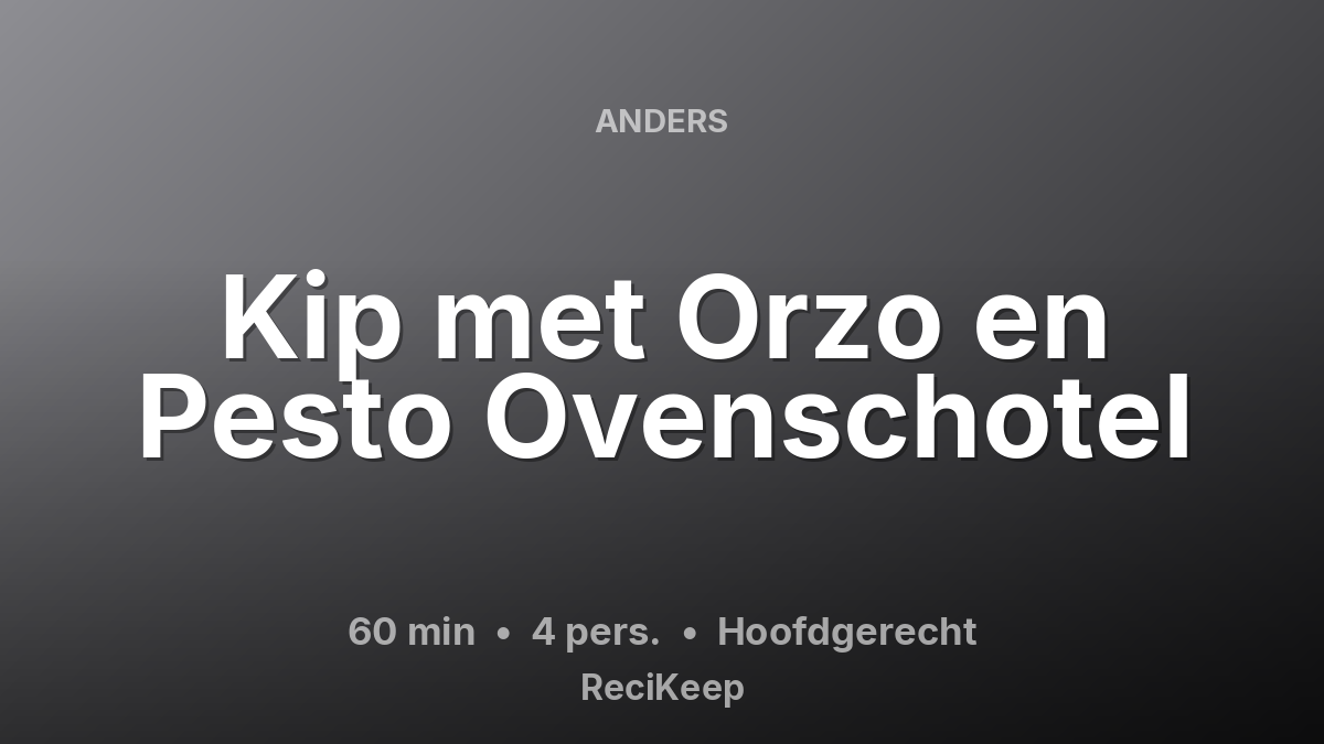 Receptkaart Kip met Orzo en Pesto Ovenschotel – Hoofdgerecht