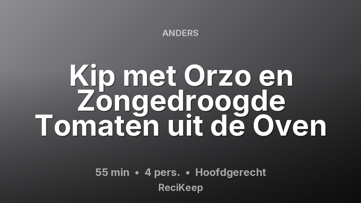 Receptkaart Kip met Orzo en Zongedroogde Tomaten uit de Oven – Hoofdgerecht