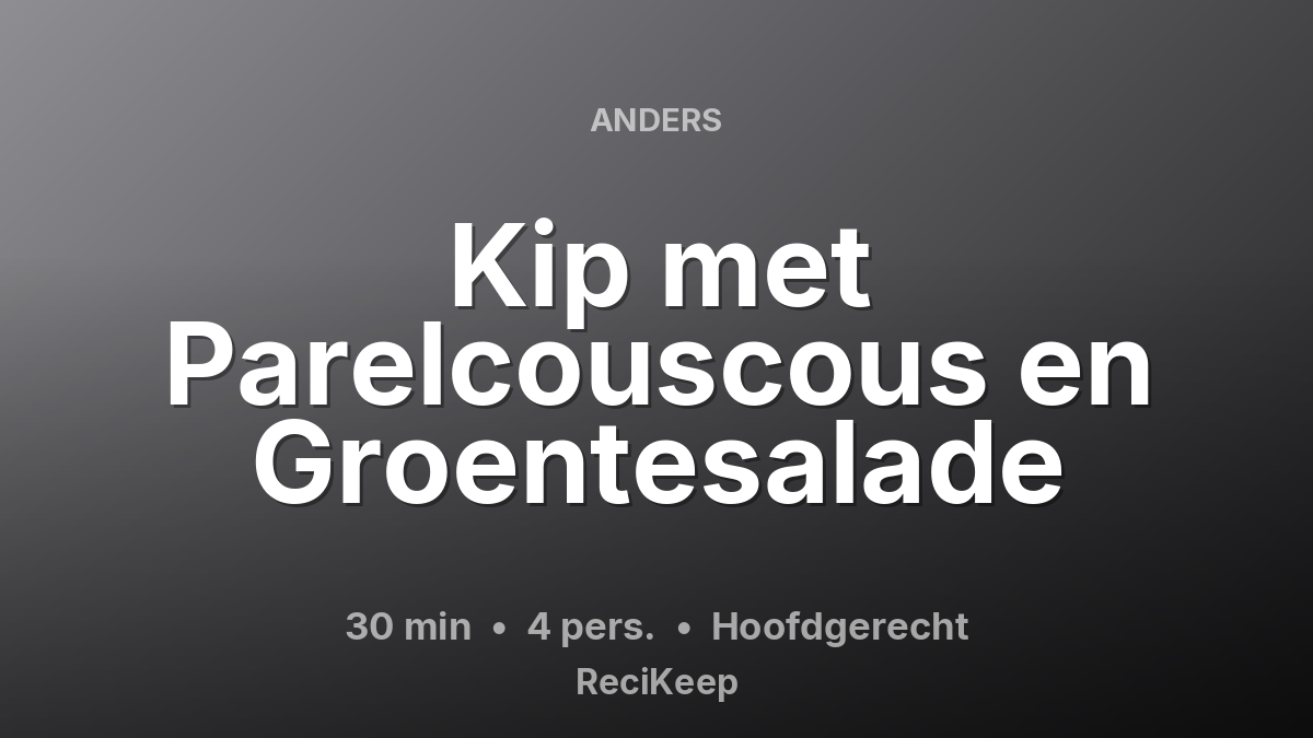 Receptkaart Kip met Parelcouscous en Groentesalade – Hoofdgerecht