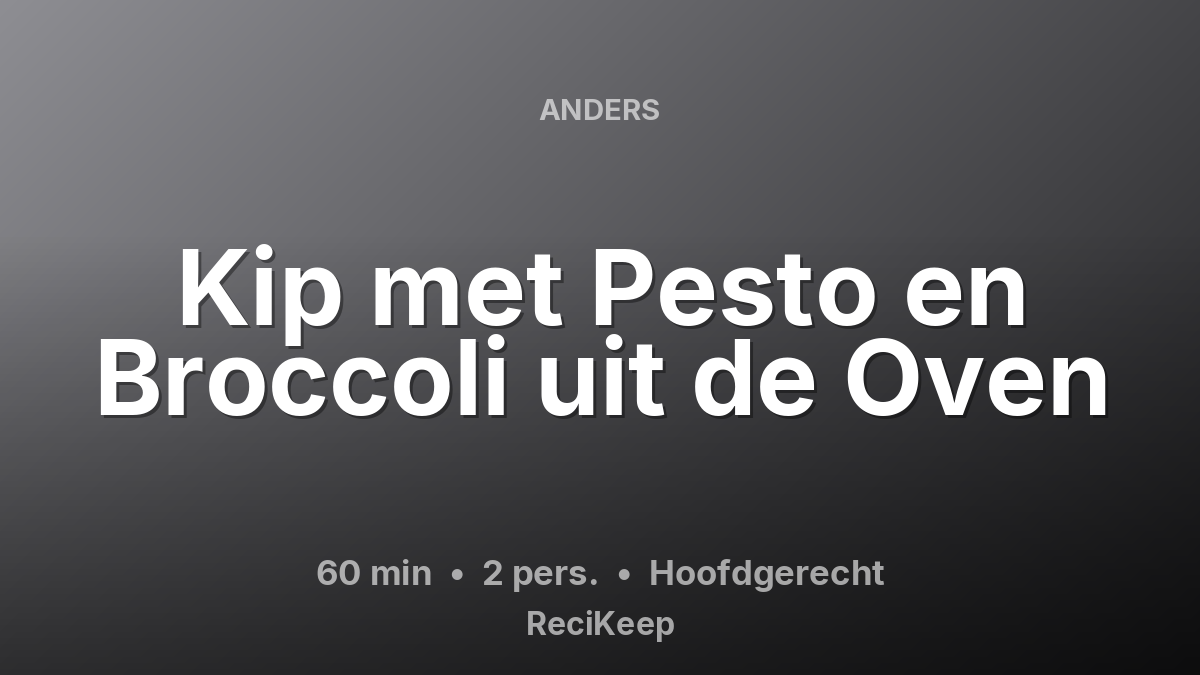 Receptkaart Kip met Pesto en Broccoli uit de Oven – Hoofdgerecht