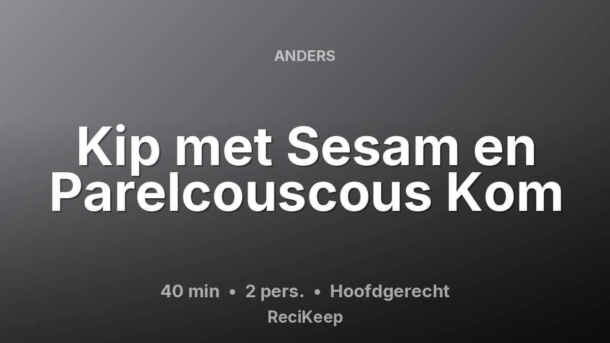 Receptkaart Kip met Sesam en Parelcouscous Kom – Hoofdgerecht