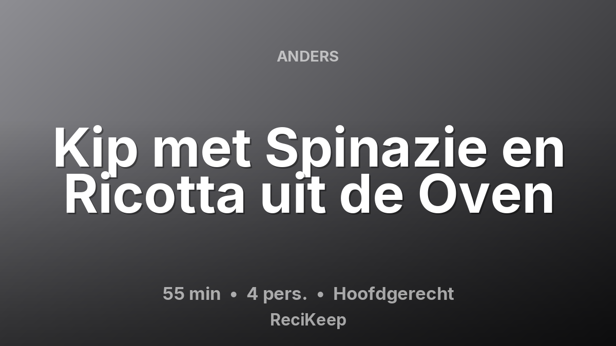 Receptkaart Kip met Spinazie en Ricotta uit de Oven – Hoofdgerecht