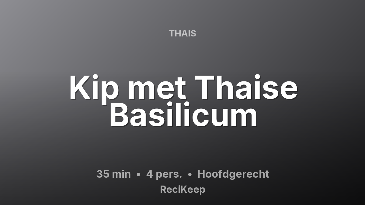 Receptkaart Kip met Thaise Basilicum – Hoofdgerecht
