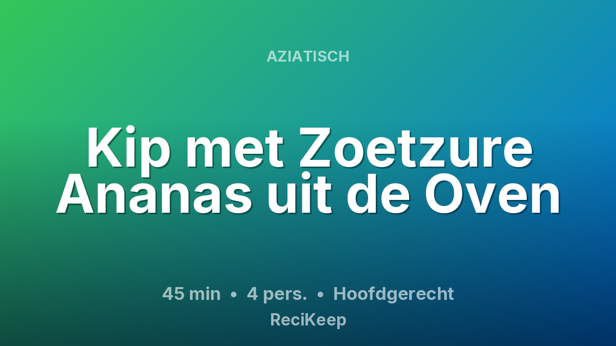 Receptkaart Kip met Zoetzure Ananas uit de Oven – Hoofdgerecht