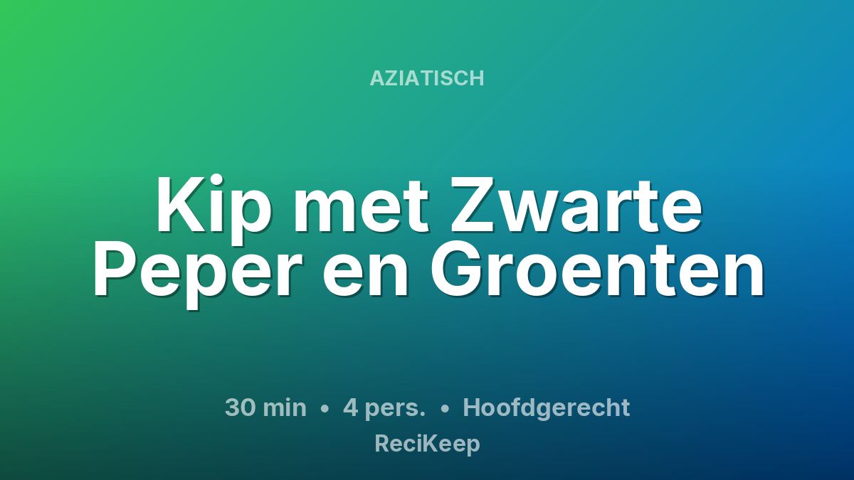 Receptkaart Kip met Zwarte Peper en Groenten – Hoofdgerecht