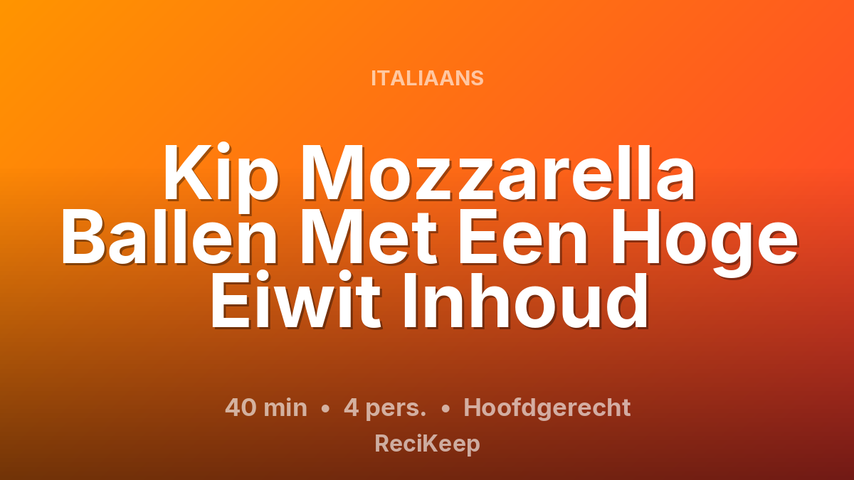 Receptkaart Kip Mozzarella Ballen Met Een Hoge Eiwit Inhoud – Hoofdgerecht