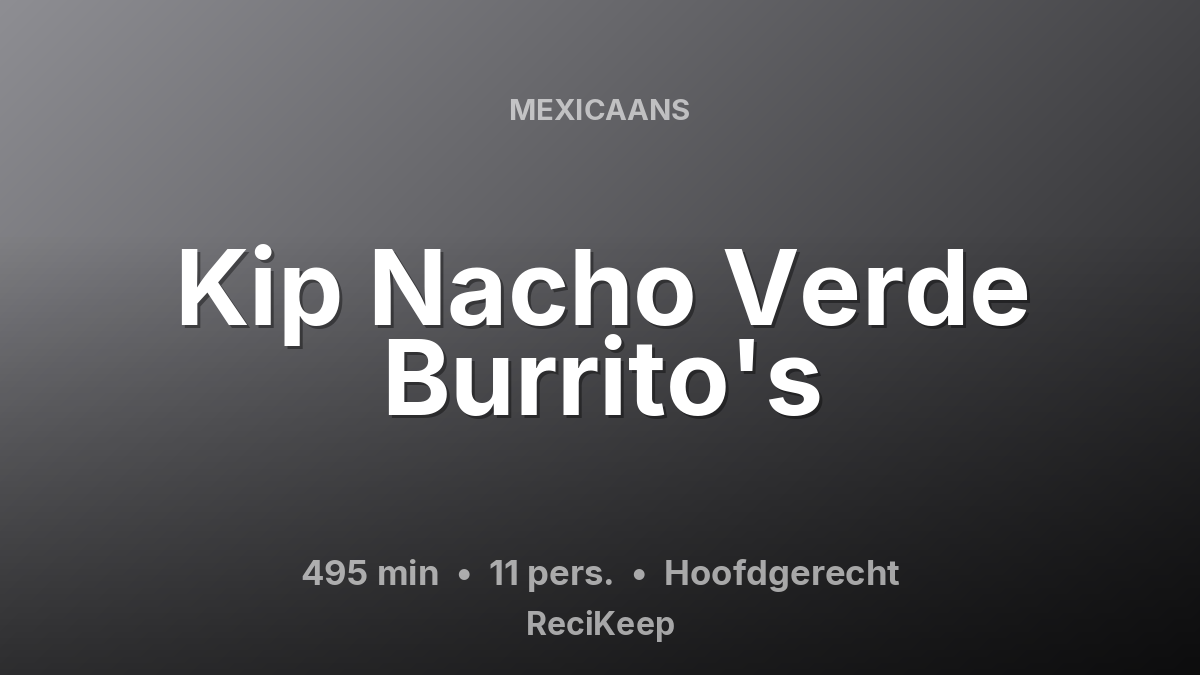 Receptkaart Kip Nacho Verde Burrito's – Hoofdgerecht