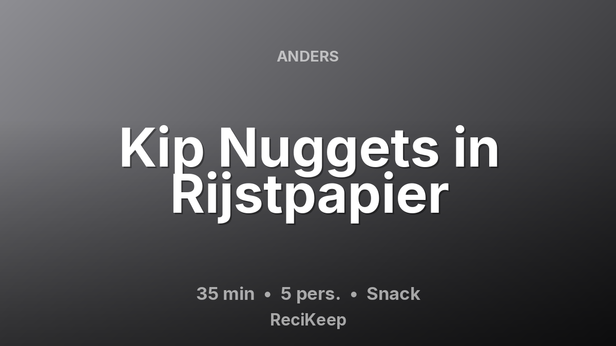 Receptkaart Kip Nuggets in Rijstpapier – Snack