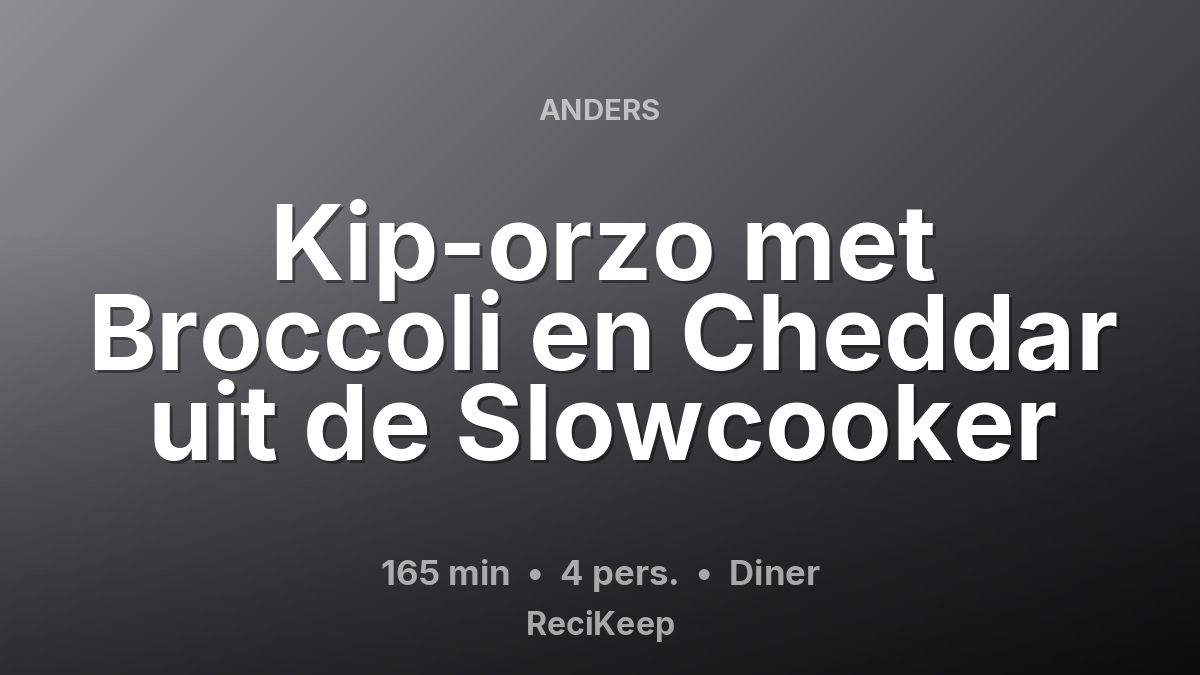 Receptkaart Kip-orzo met Broccoli en Cheddar uit de Slowcooker – Diner