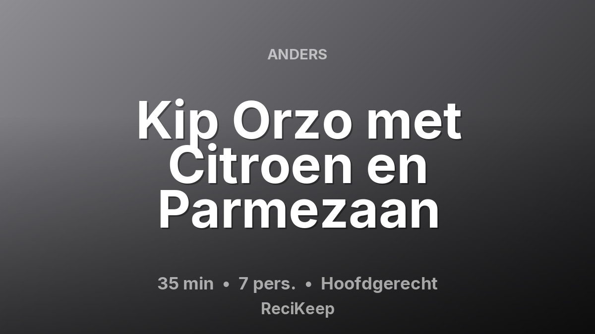 Receptkaart Kip Orzo met Citroen en Parmezaan – Hoofdgerecht