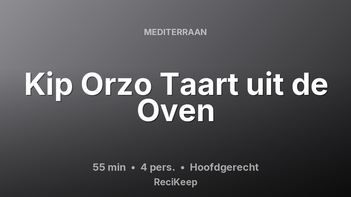 Receptkaart Kip Orzo Taart uit de Oven – Hoofdgerecht