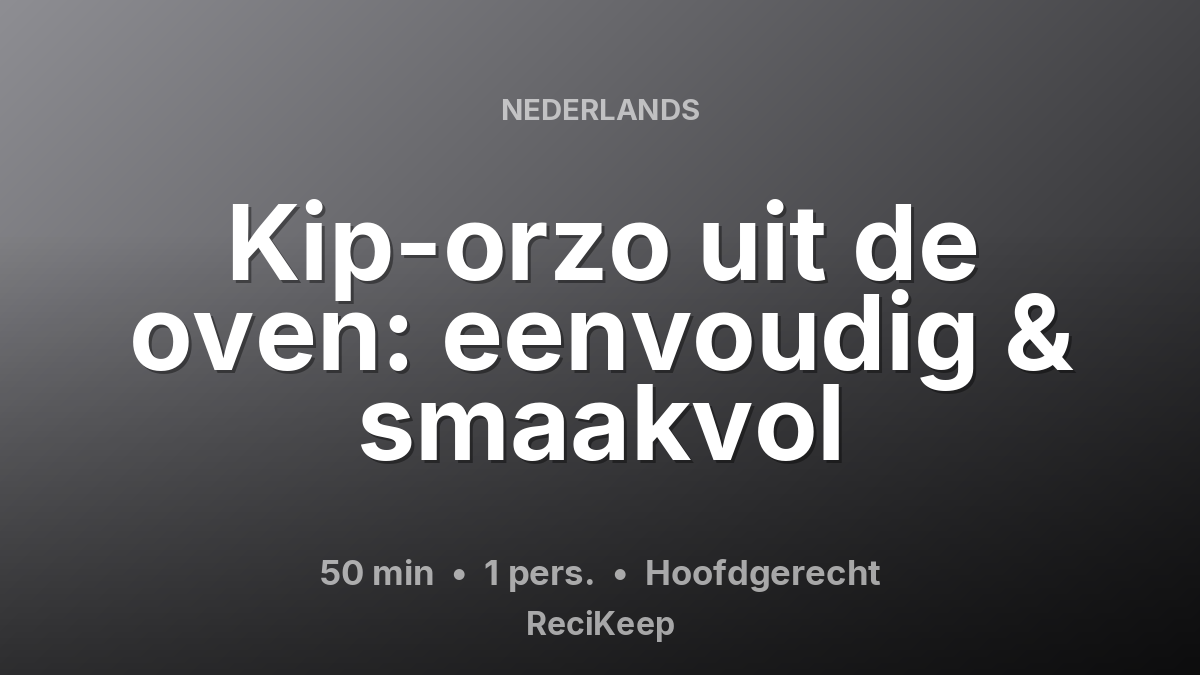 Receptkaart Kip-orzo uit de oven: eenvoudig & smaakvol – Hoofdgerecht