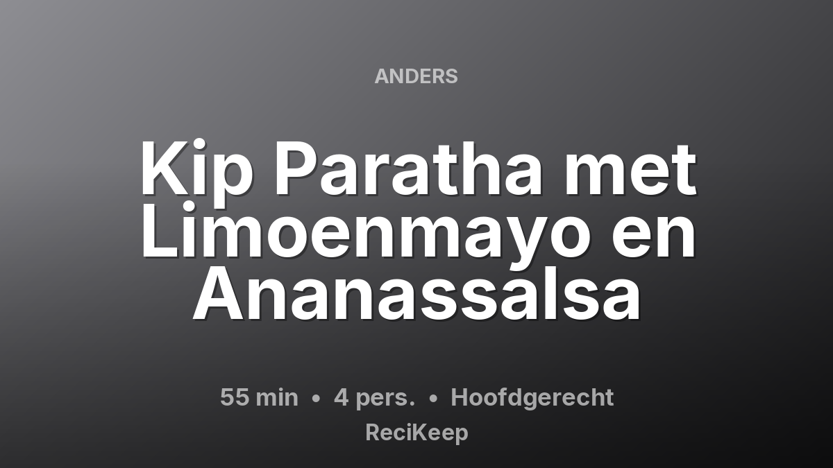 Receptkaart Kip Paratha met Limoenmayo en Ananassalsa – Hoofdgerecht
