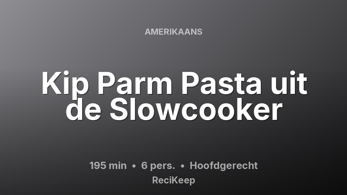 Receptkaart Kip Parm Pasta uit de Slowcooker – Hoofdgerecht