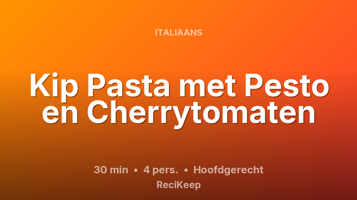 Receptkaart Kip Pasta met Pesto en Cherrytomaten – Hoofdgerecht
