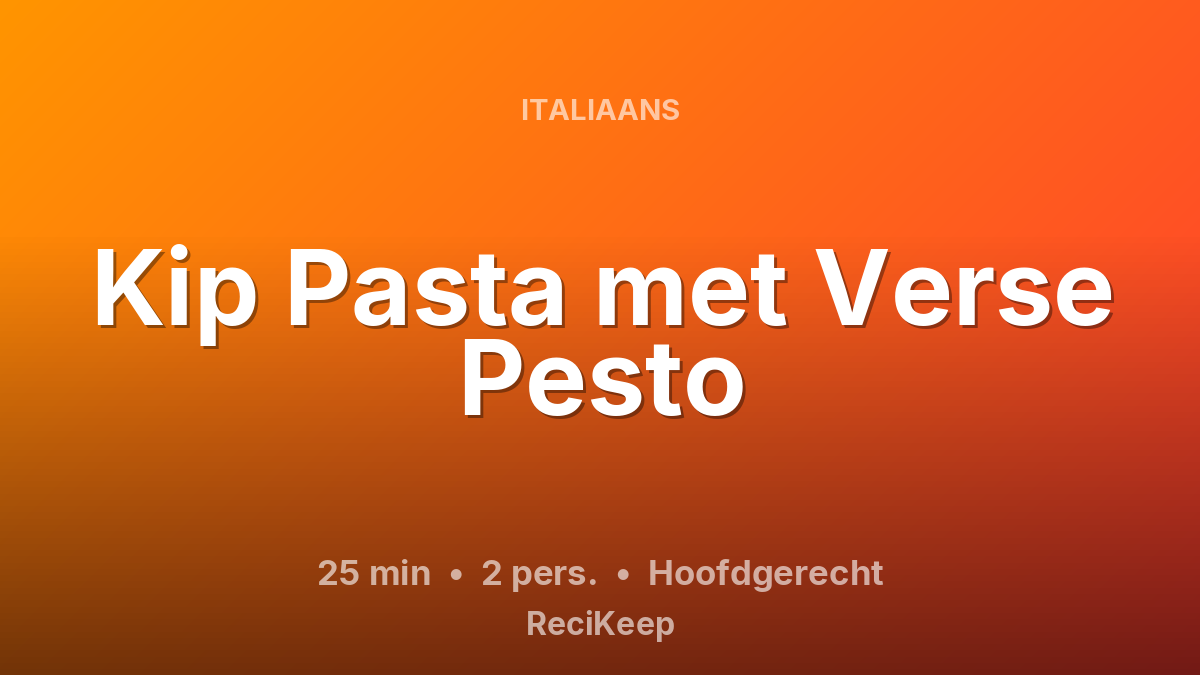 Receptkaart Kip Pasta met Verse Pesto – Hoofdgerecht