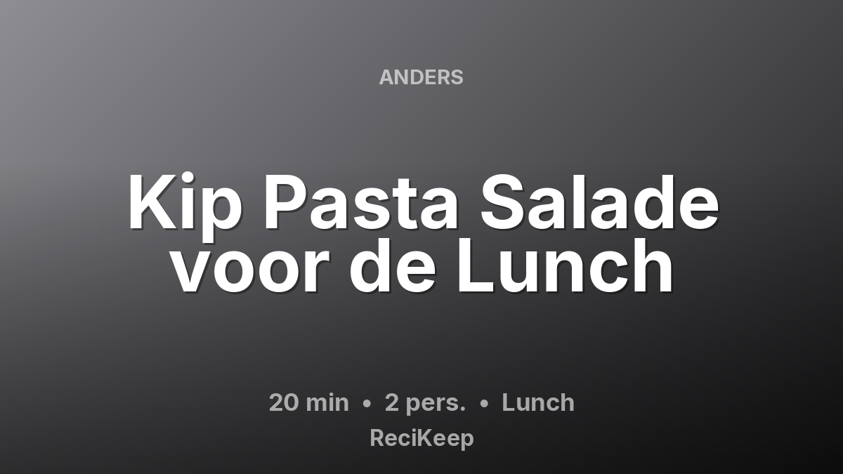 Receptkaart Kip Pasta Salade voor de Lunch – Lunch