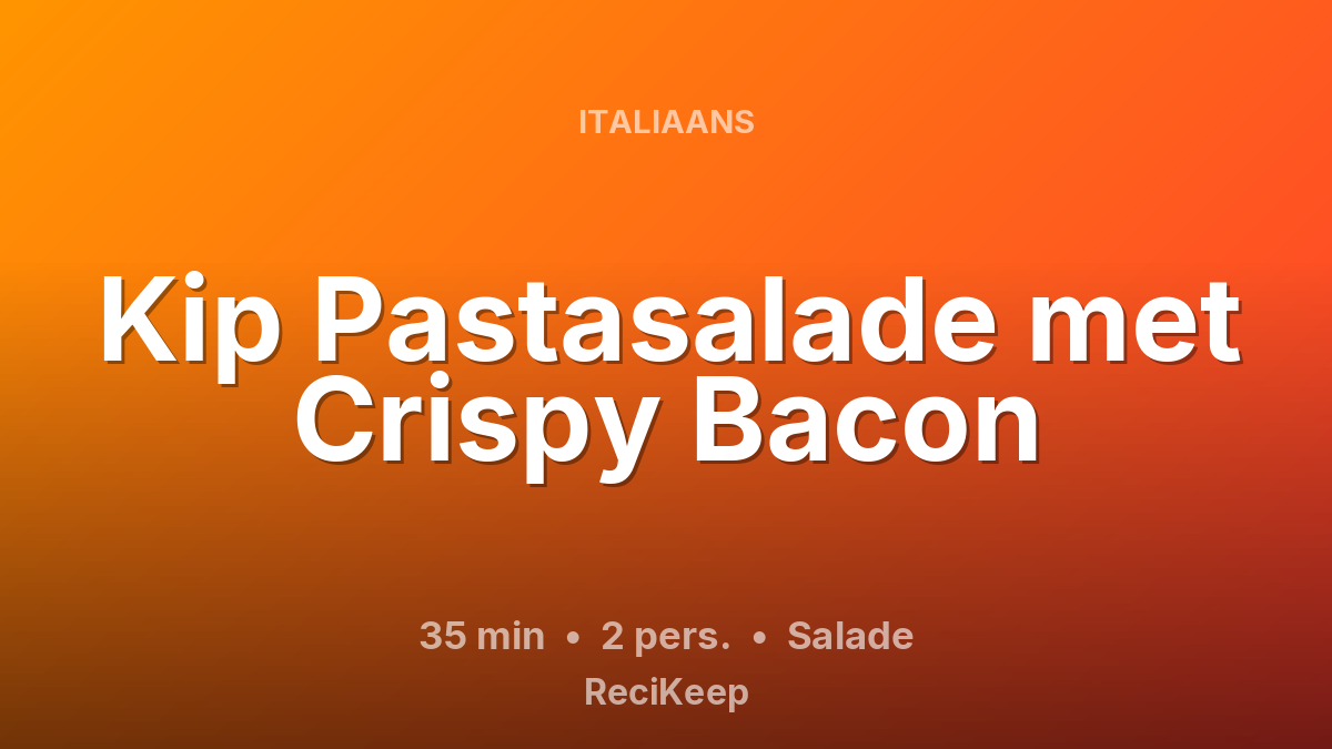 Receptkaart Kip Pastasalade met Crispy Bacon – Salade