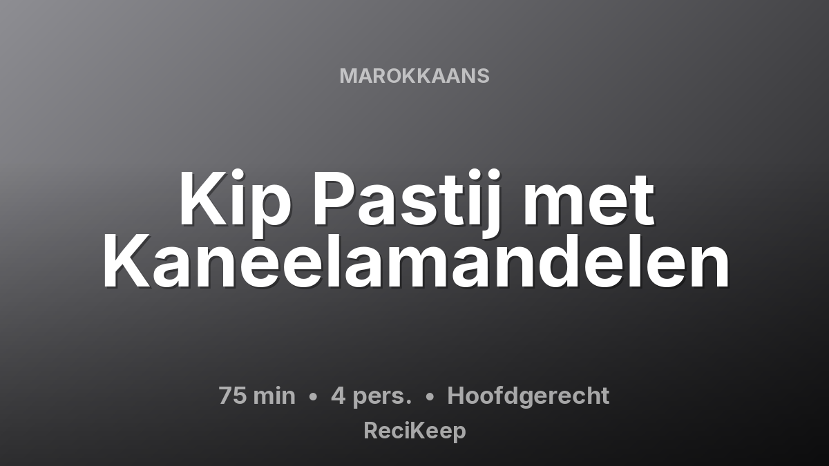 Receptkaart Kip Pastij met Kaneelamandelen – Hoofdgerecht