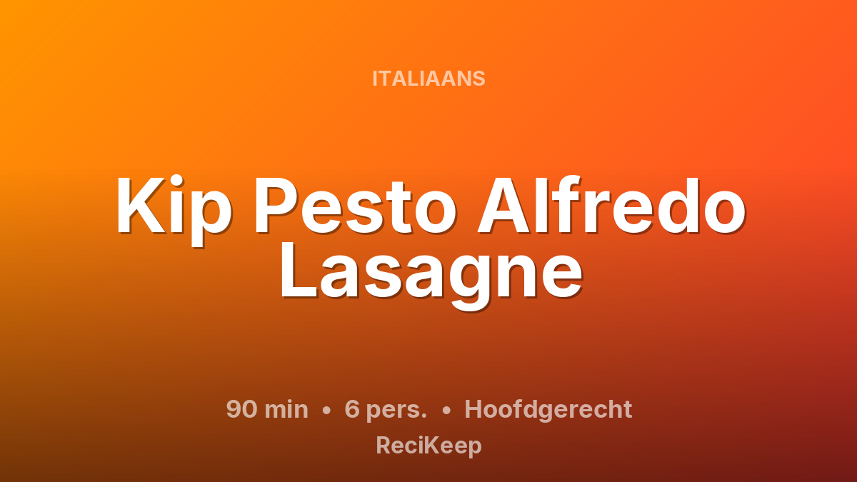 Receptkaart Kip Pesto Alfredo Lasagne – Hoofdgerecht