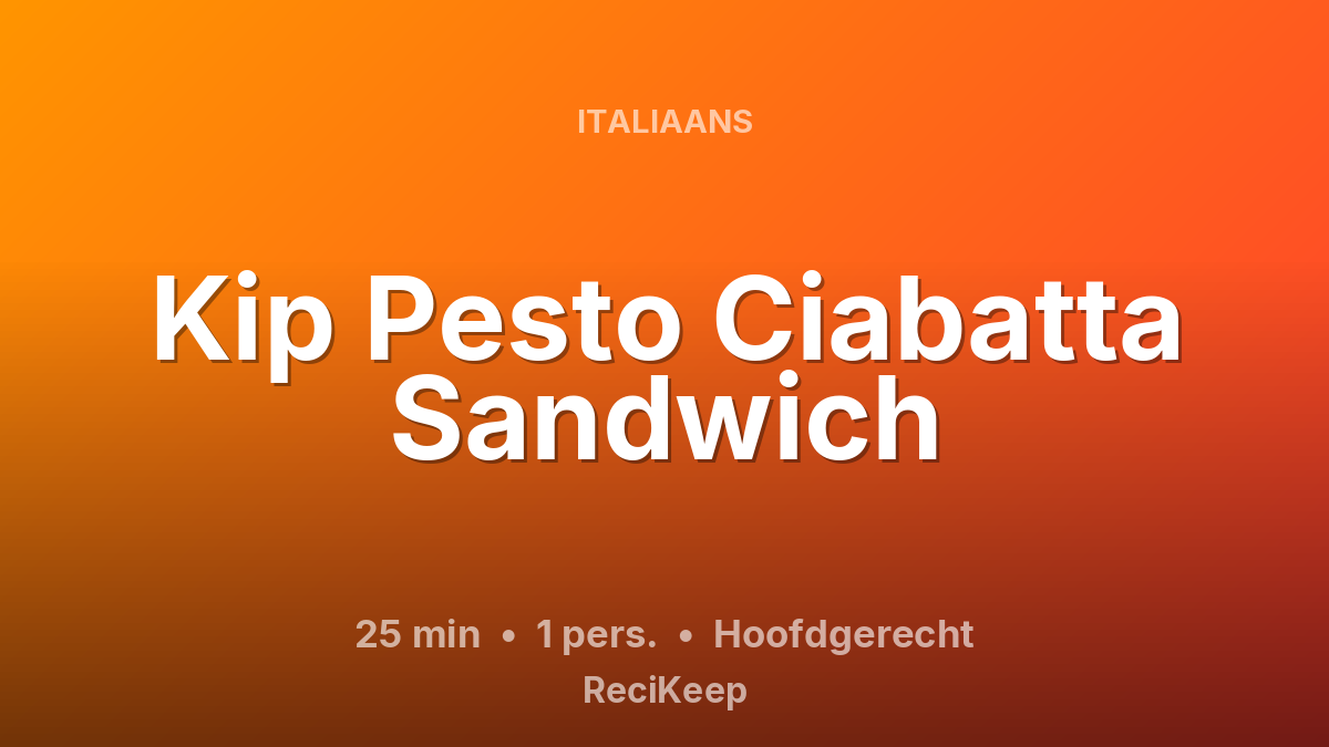 Receptkaart Kip Pesto Ciabatta Sandwich – Hoofdgerecht
