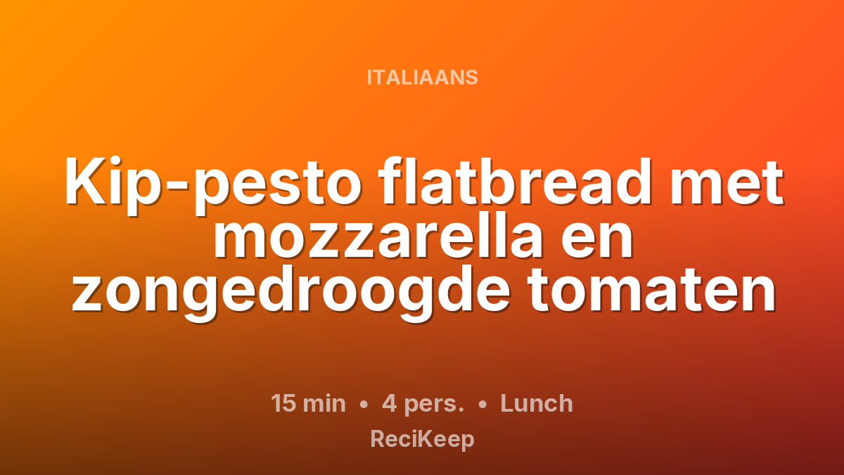 Receptkaart Kip-pesto flatbread met mozzarella en zongedroogde tomaten – Lunch