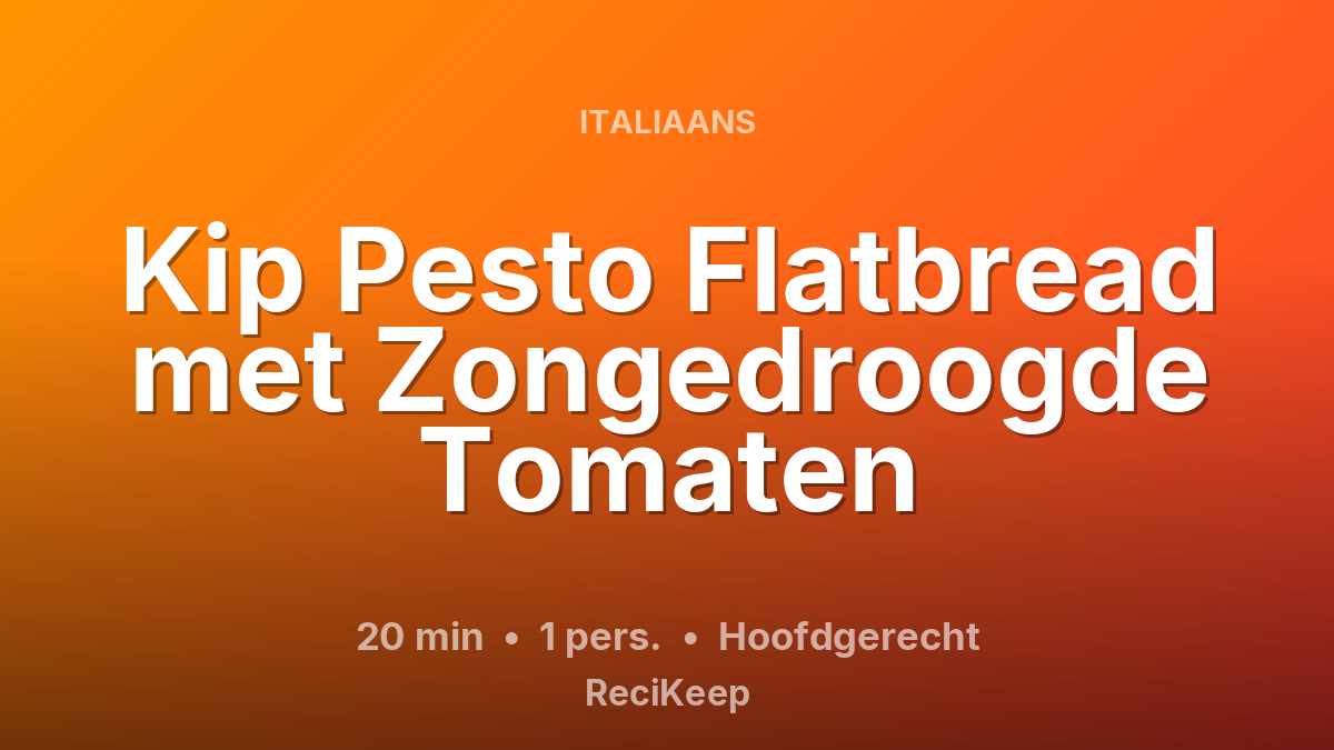 Receptkaart Kip Pesto Flatbread met Zongedroogde Tomaten – Hoofdgerecht