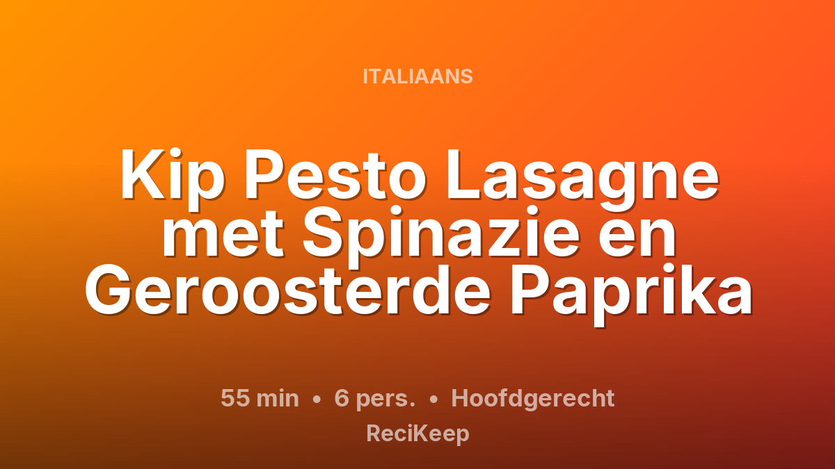 Receptkaart Kip Pesto Lasagne met Spinazie en Geroosterde Paprika – Hoofdgerecht
