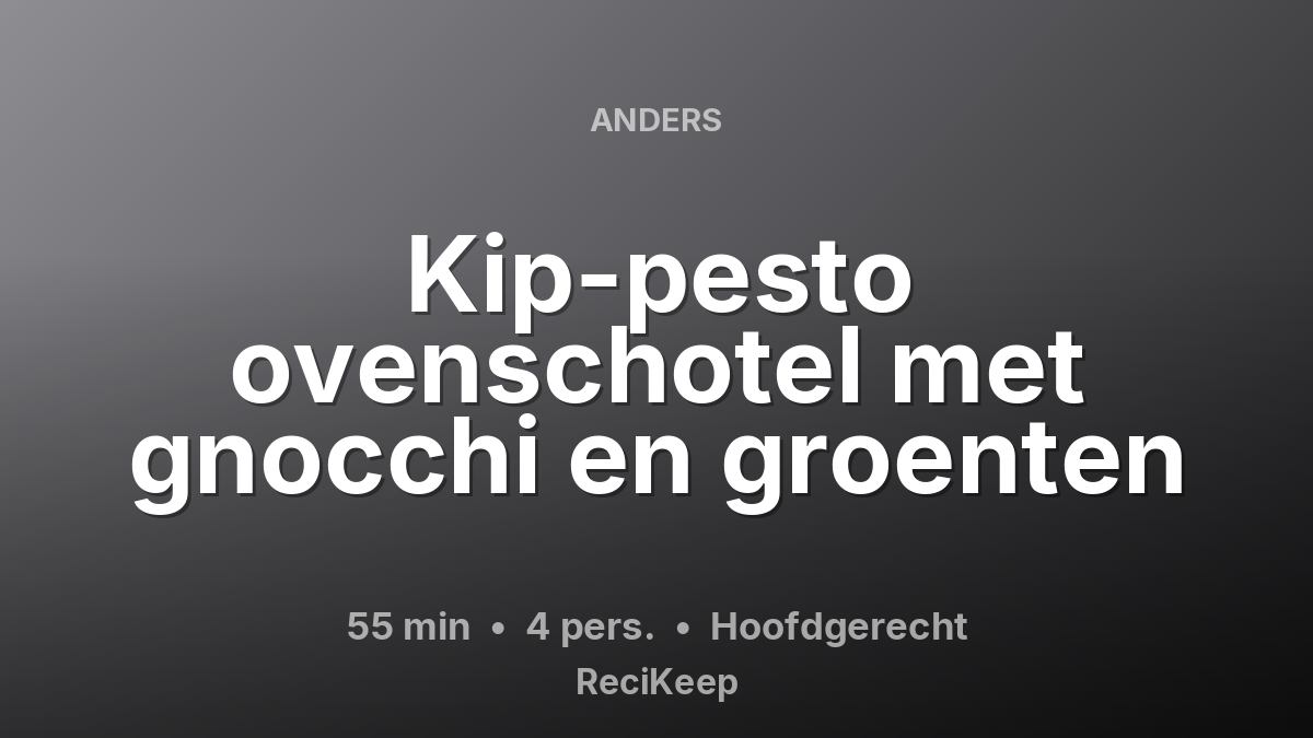 Receptkaart Kip-pesto ovenschotel met gnocchi en groenten – Hoofdgerecht