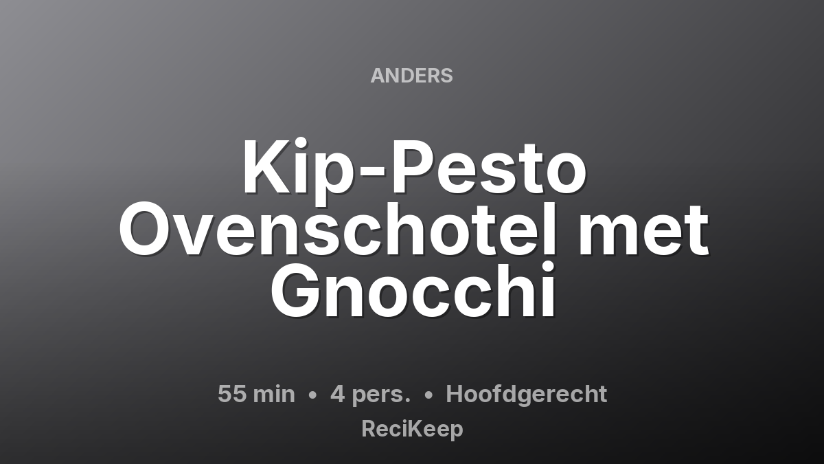 Receptkaart Kip-Pesto Ovenschotel met Gnocchi – Hoofdgerecht