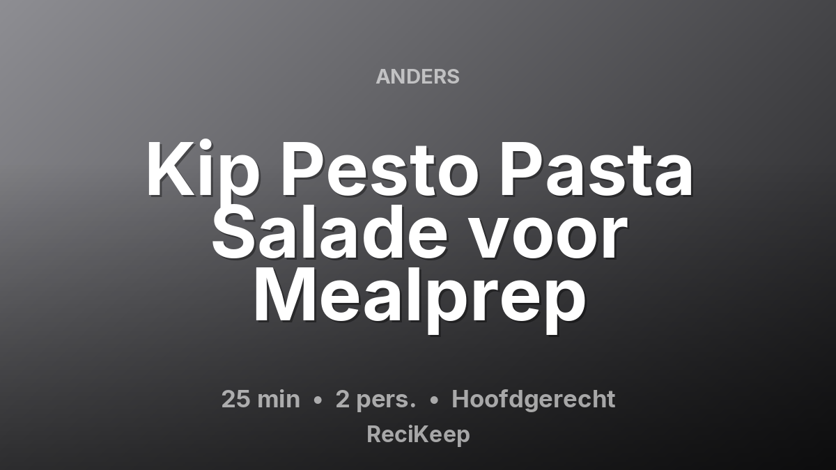 Receptkaart Kip Pesto Pasta Salade voor Mealprep – Hoofdgerecht