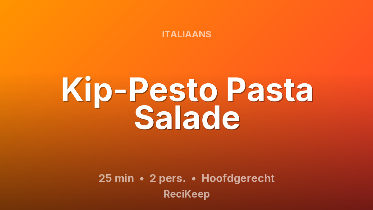 Receptkaart Kip-Pesto Pasta Salade – Hoofdgerecht