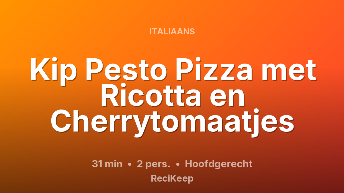 Receptkaart Kip Pesto Pizza met Ricotta en Cherrytomaatjes – Hoofdgerecht