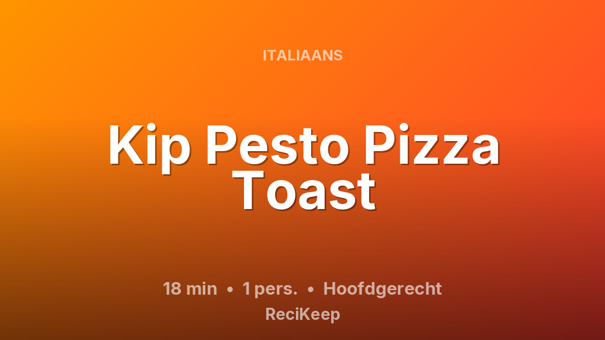 Receptkaart Kip Pesto Pizza Toast – Hoofdgerecht