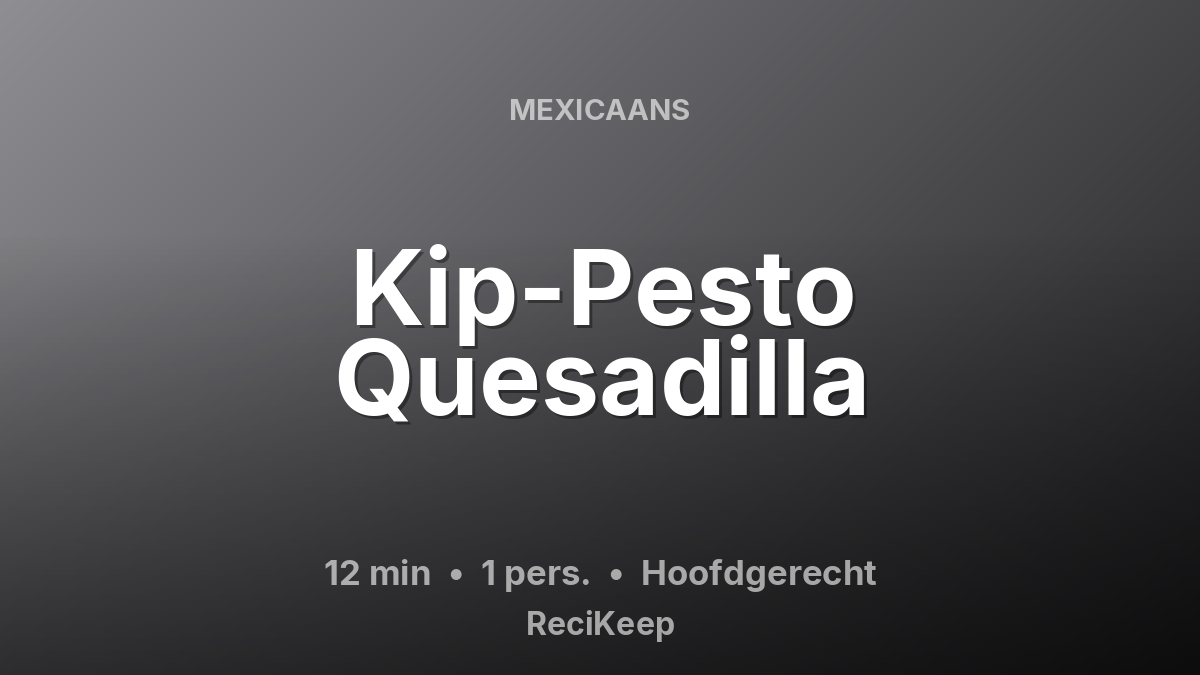 Receptkaart Kip-Pesto Quesadilla – Hoofdgerecht