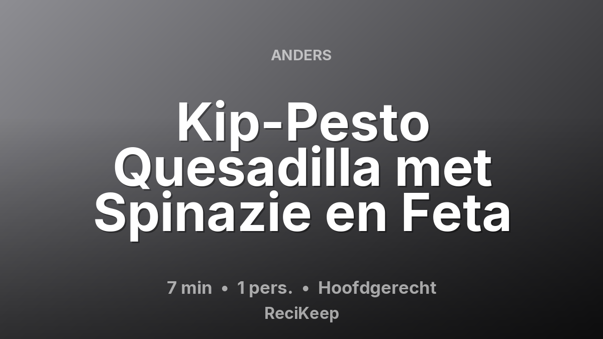 Receptkaart Kip-Pesto Quesadilla met Spinazie en Feta – Hoofdgerecht