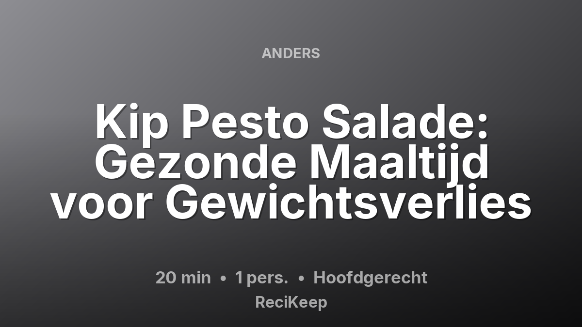 Receptkaart Kip Pesto Salade: Gezonde Maaltijd voor Gewichtsverlies – Hoofdgerecht
