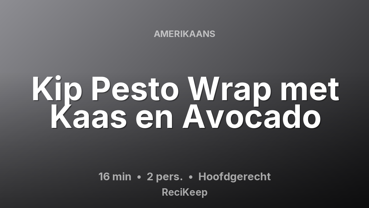 Receptkaart Kip Pesto Wrap met Kaas en Avocado – Hoofdgerecht