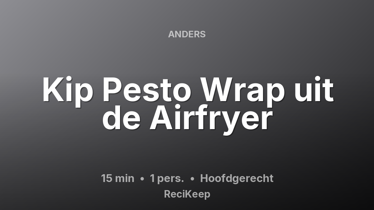 Receptkaart Kip Pesto Wrap uit de Airfryer – Hoofdgerecht