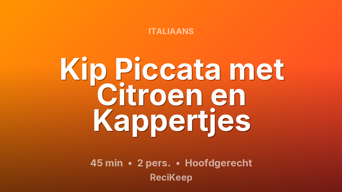 Receptkaart Kip Piccata met Citroen en Kappertjes – Hoofdgerecht