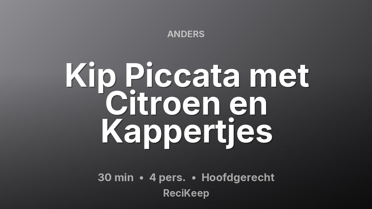 Receptkaart Kip Piccata met Citroen en Kappertjes – Hoofdgerecht