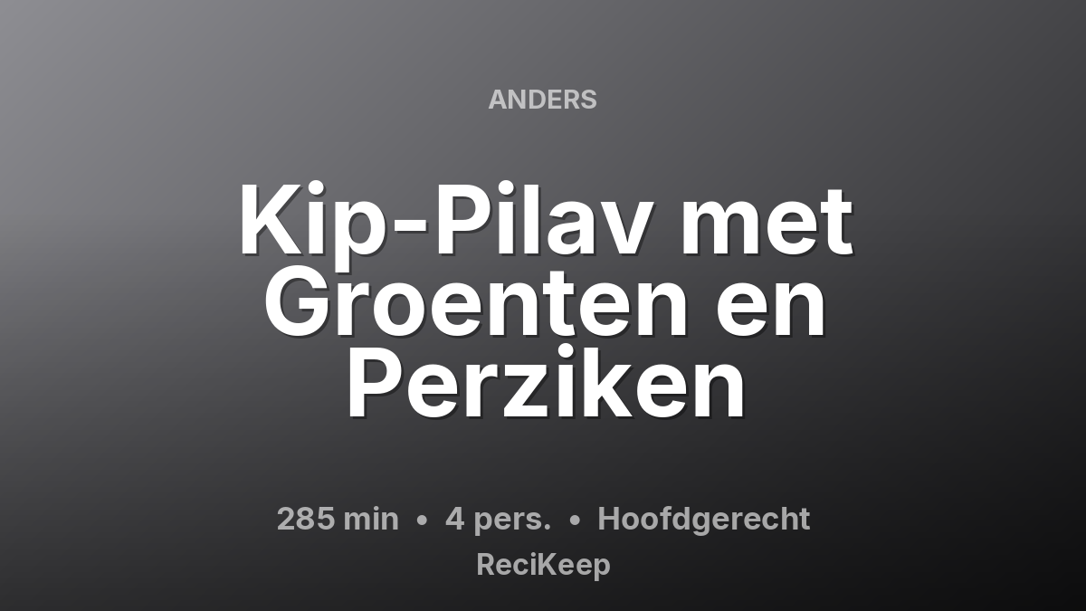 Receptkaart Kip-Pilav met Groenten en Perziken – Hoofdgerecht