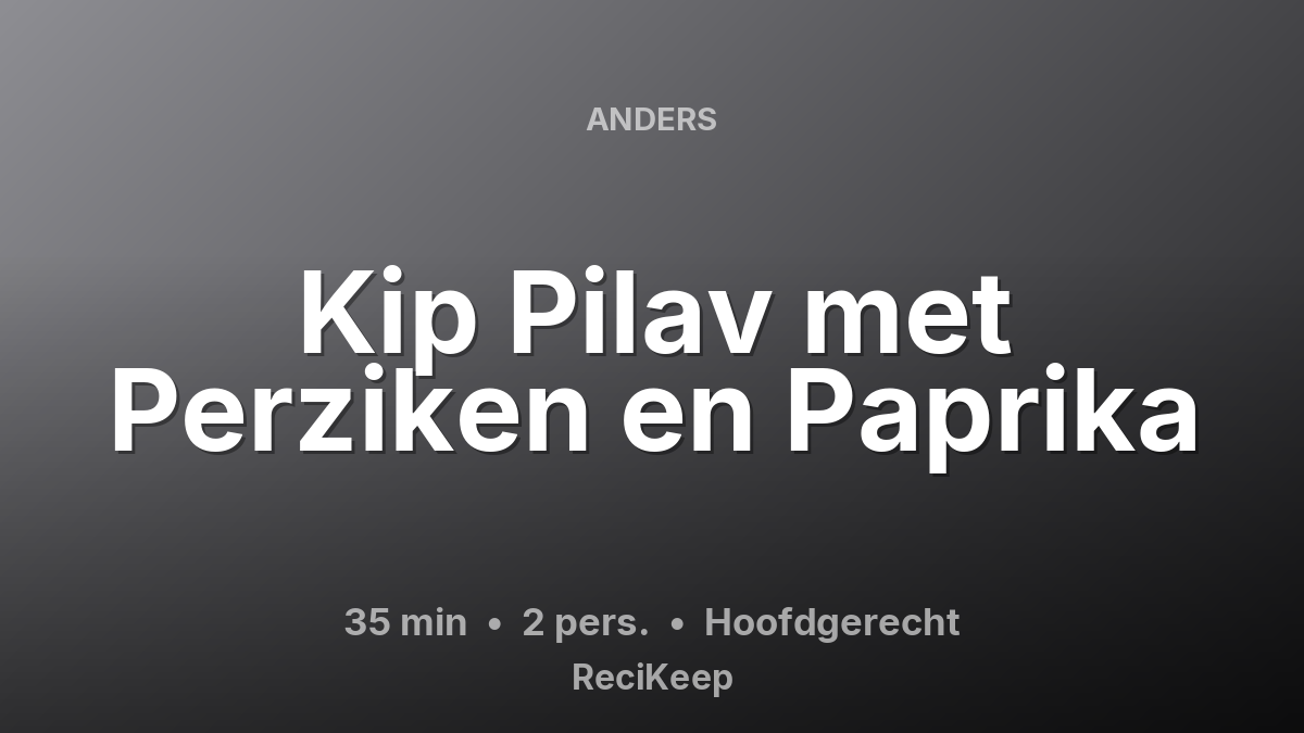 Receptkaart Kip Pilav met Perziken en Paprika – Hoofdgerecht