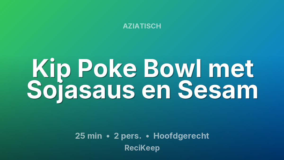 Receptkaart Kip Poke Bowl met Sojasaus en Sesam – Hoofdgerecht