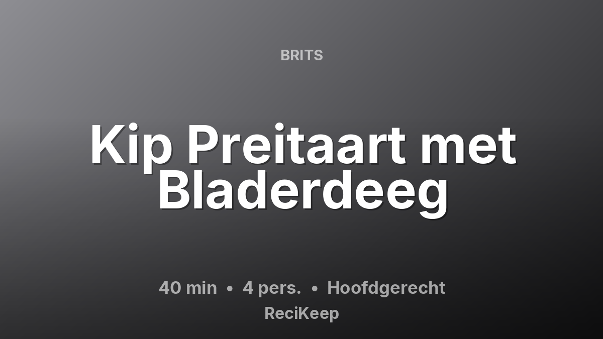 Receptkaart Kip Preitaart met Bladerdeeg – Hoofdgerecht