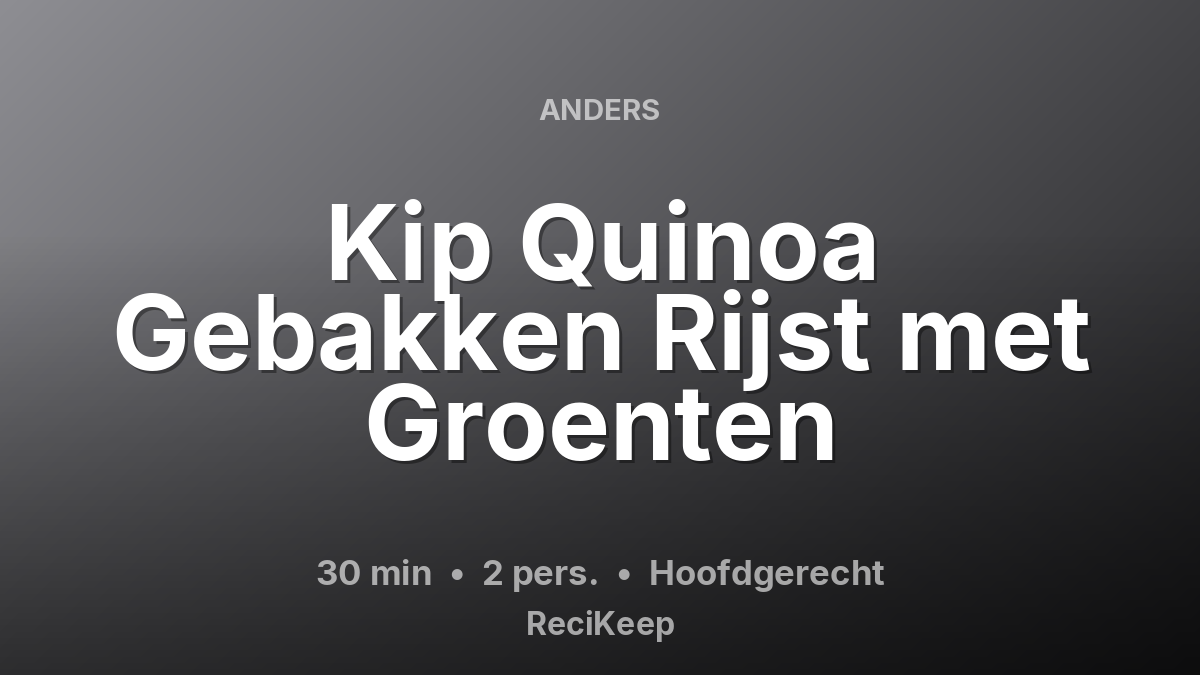 Receptkaart Kip Quinoa Gebakken Rijst met Groenten – Hoofdgerecht